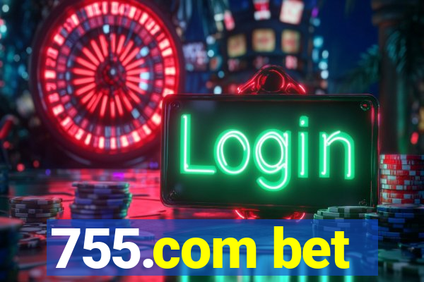 755.com bet